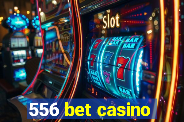 556 bet casino